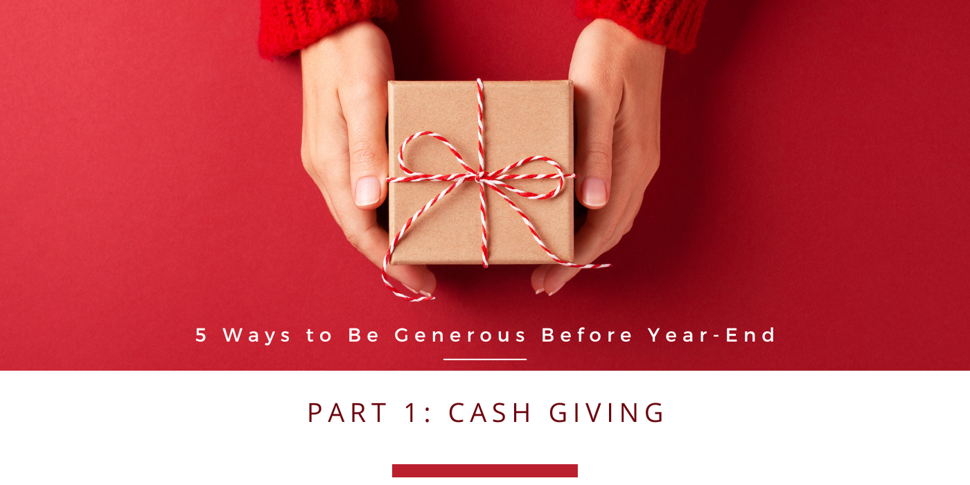 4th Quarter Series: 5 Ways to Be Generous Before Year-End, Part 1 – Cash Giving