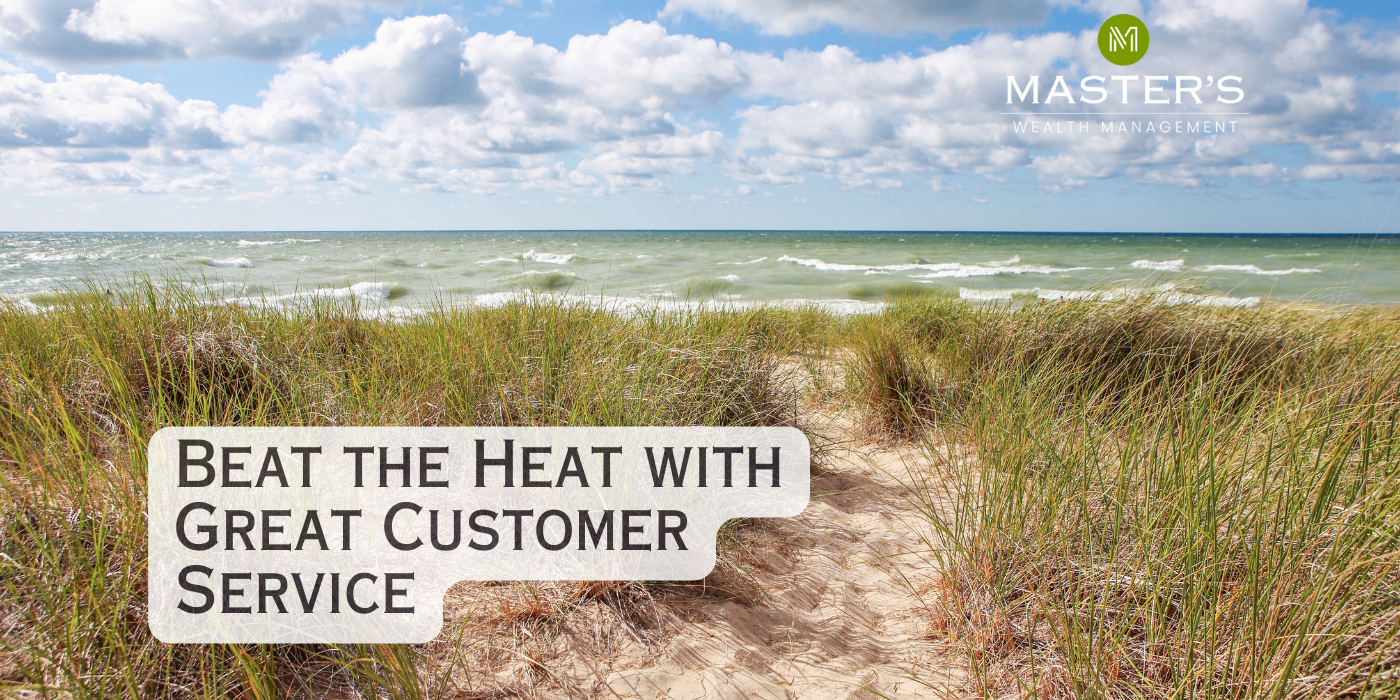 The Master’s Minute – Beat the Heat with Great Customer Service