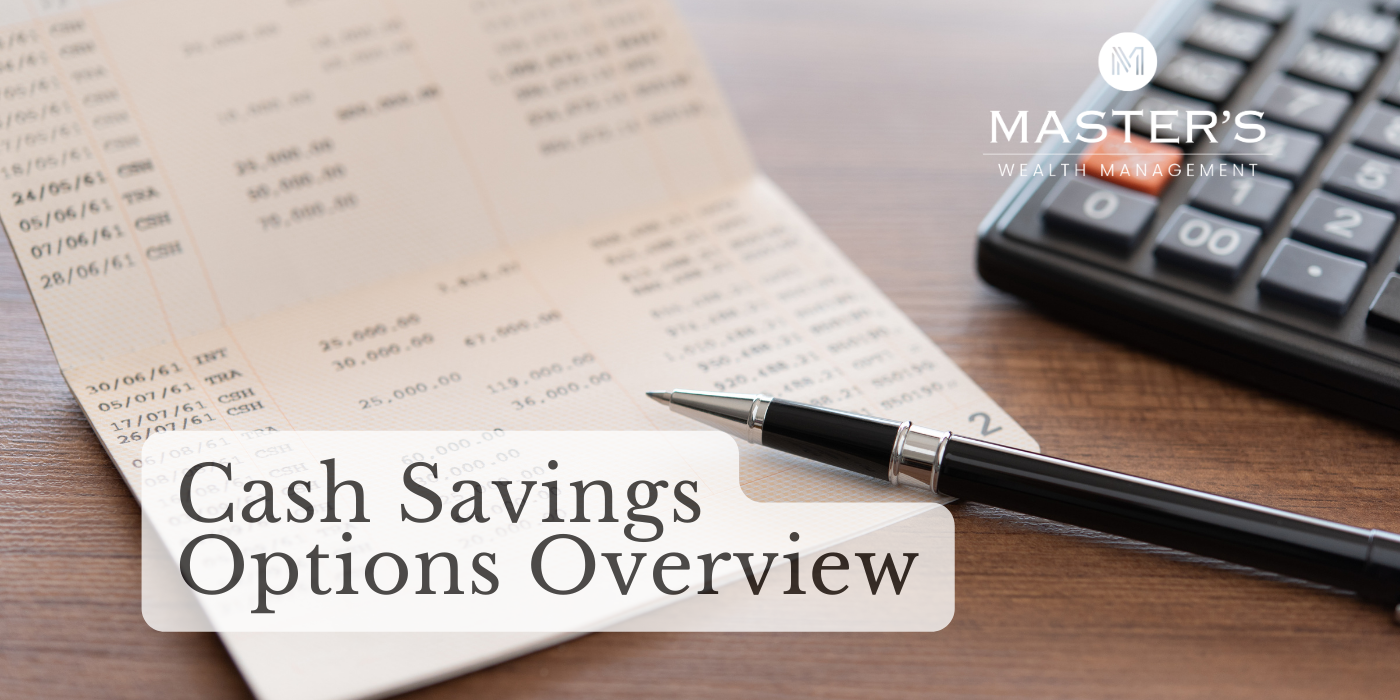 The Master’s Minute – Cash Savings Options Overview