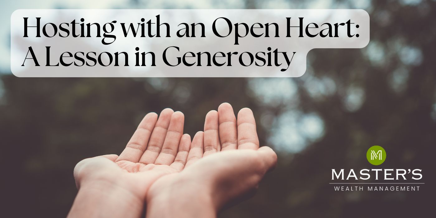 The Master’s Minute – Hosting with an Open Heart: A Lesson in Generosity