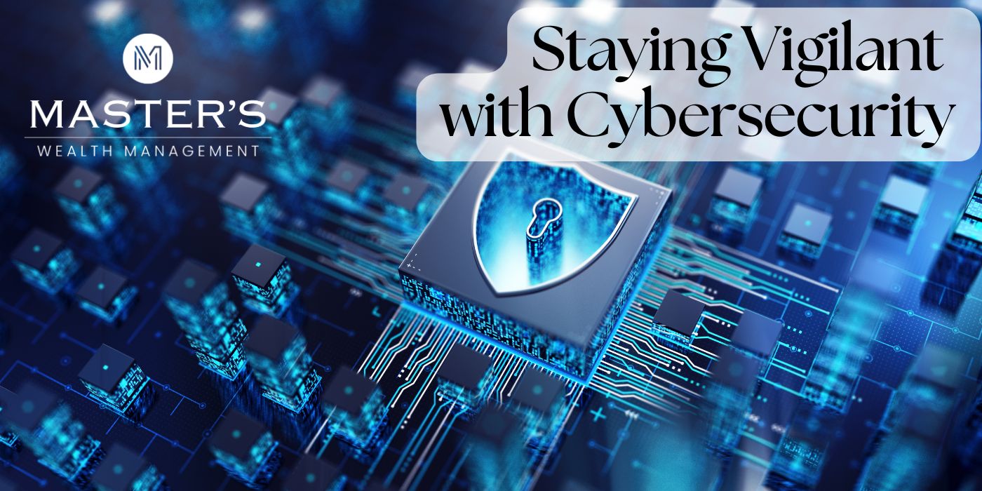 The Master’s Minute – Staying Vigilant with Cybersecurity